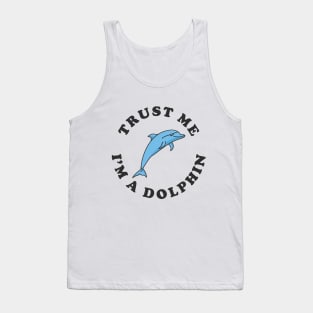 Trust Me I'm A Dolphin Tank Top